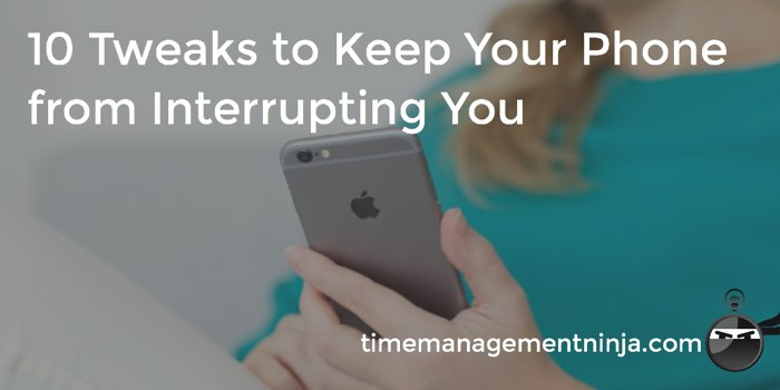 10 Tweaks to keep your phone from interrupting you