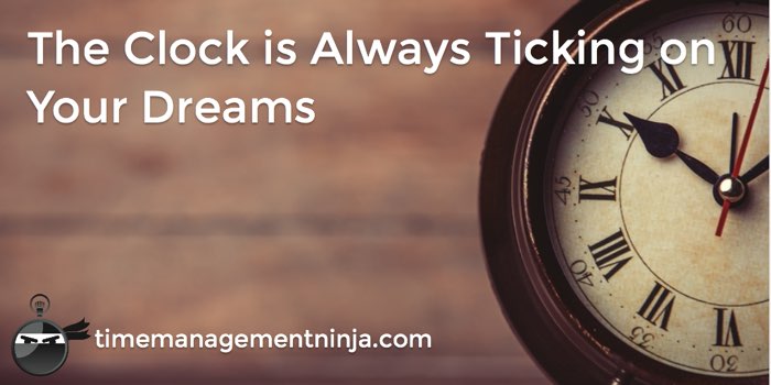 Clock is ticking on your dreams