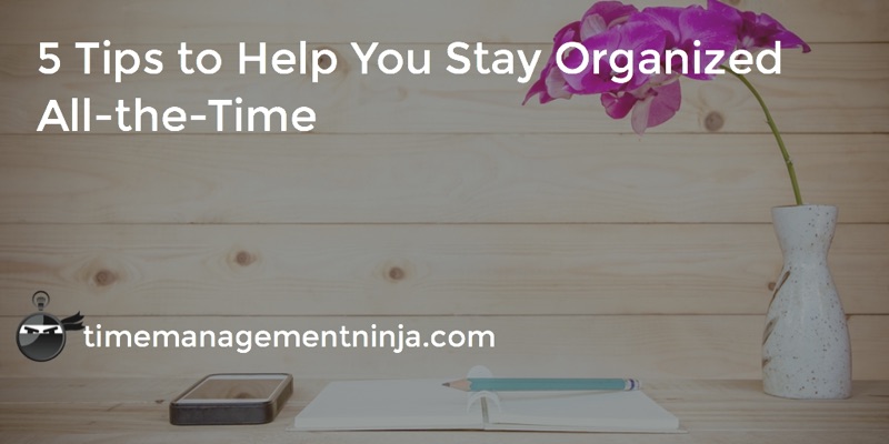 Stay Organized All the Time