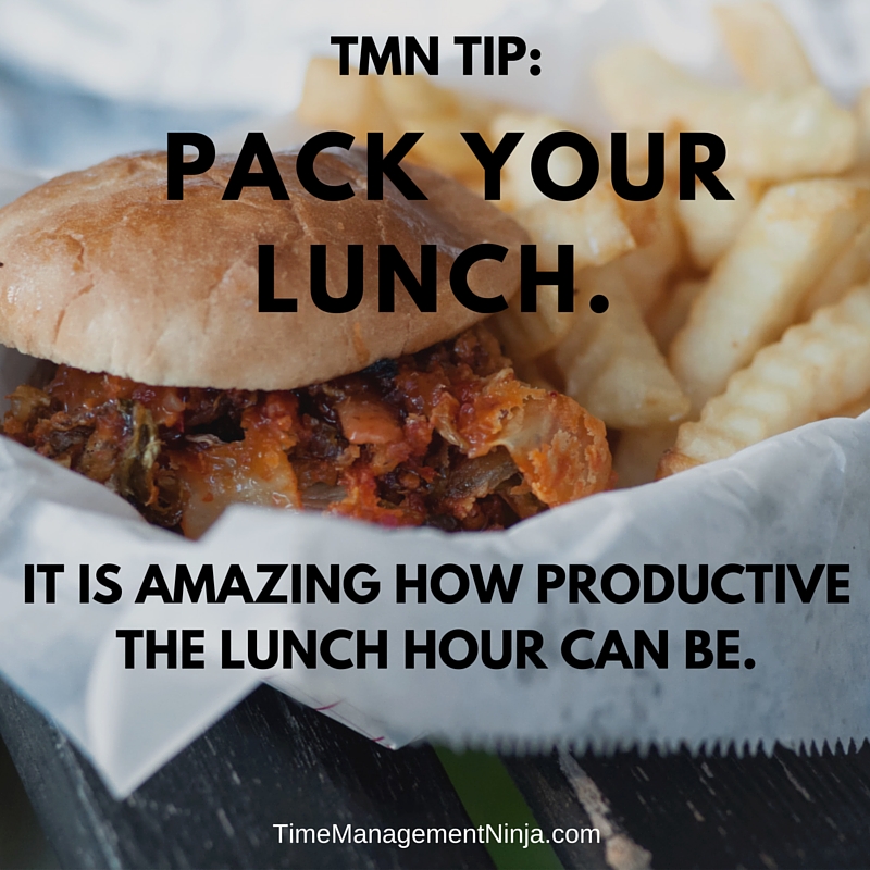 Pack your lunch. It is amazing how productive the lunch hour can be.