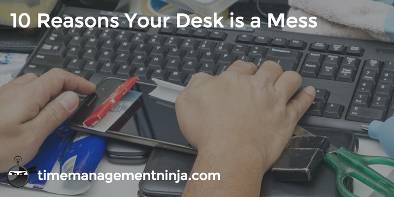 10 Reasons Your Desk is a Mess