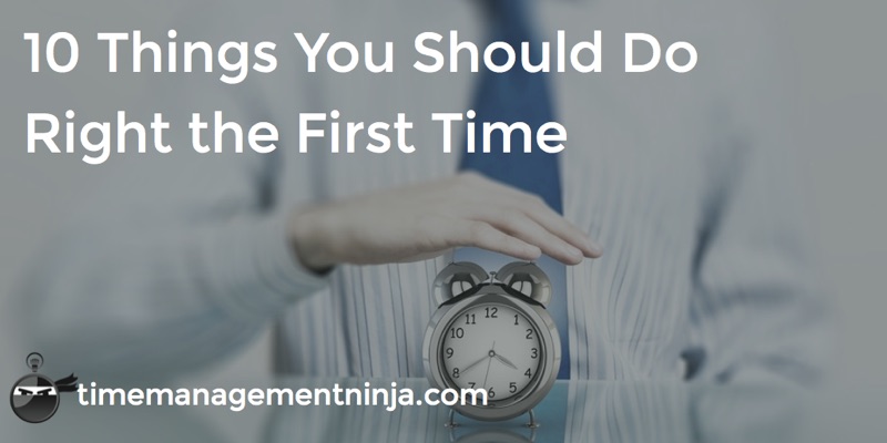 10_Things_You_Should_Do_Right_the_First_Time