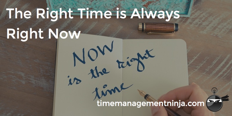 Right Now is the Right Time