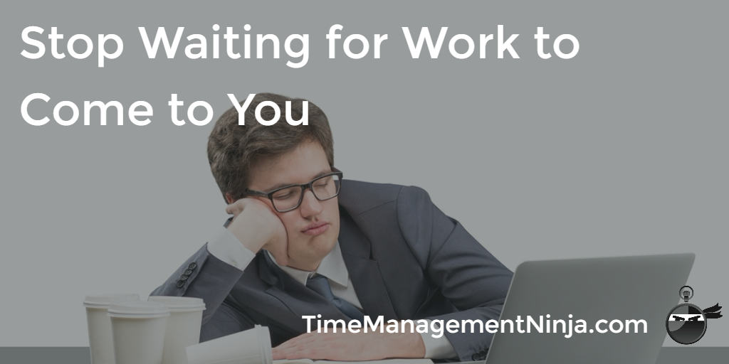 Stop Waiting for Work